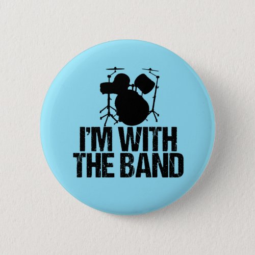 Funny Drummer Im with the Band Drums Pinback Button
