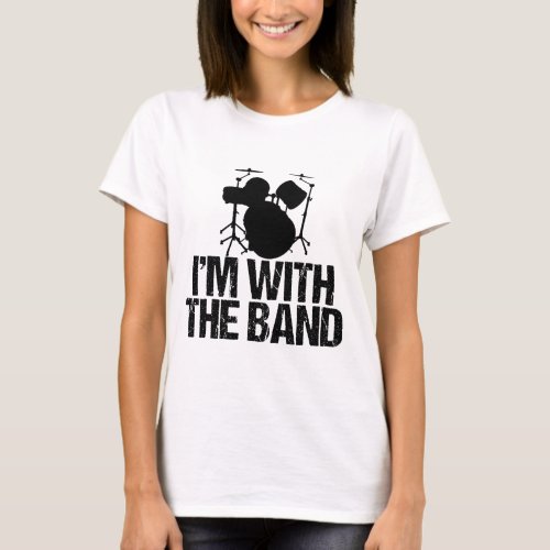 Funny Drummer Im with the Band Drums T_Shirt