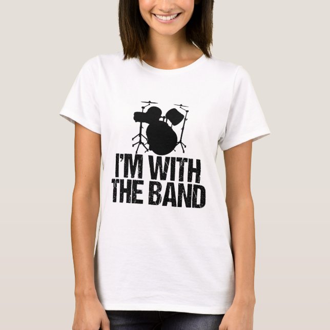 Funny Drummer I'm with the Band Drums T-Shirt (Front)