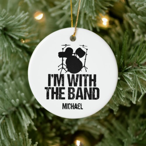 Funny Drummer Monogram Im with the Band Drums Ceramic Ornament