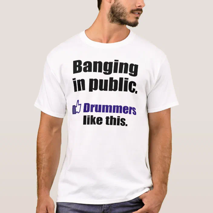 Funny Drummer Quote: Banging in public | Zazzle.com
