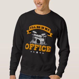 Funny drummer saying gift rehearsal room sweatshirt