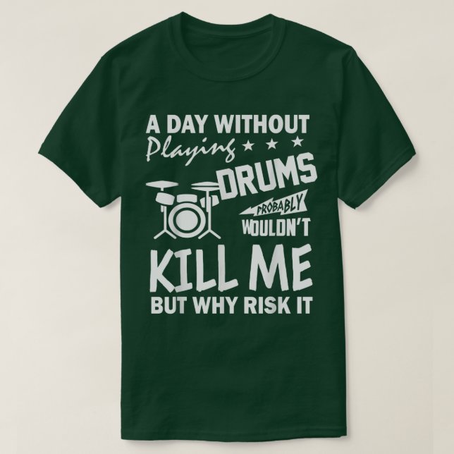 Funny Drummer Shirt A Day Without Drums Player Mus (Design Front)