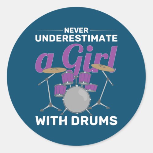 Funny Drummer Women Never Underestimate A Girl Classic Round Sticker