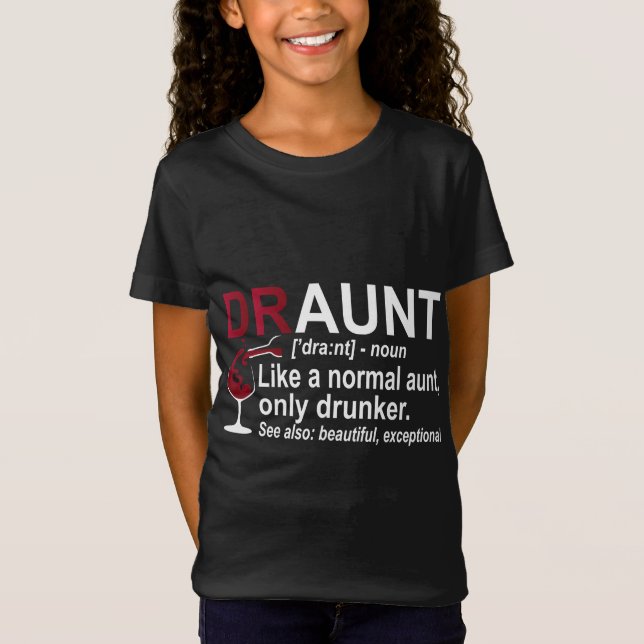 Funny Drunk Aunt Definition DRAUNT Gift For Auntie T-Shirt (Front)