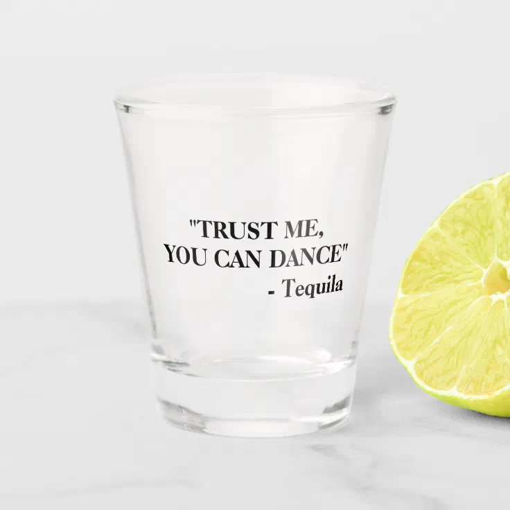 Funny Drunk Quote | Tequila Shot Glass | Zazzle