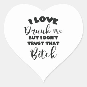 Funny Drunk Quote Women Wine Party Lover Gift Heart Sticker