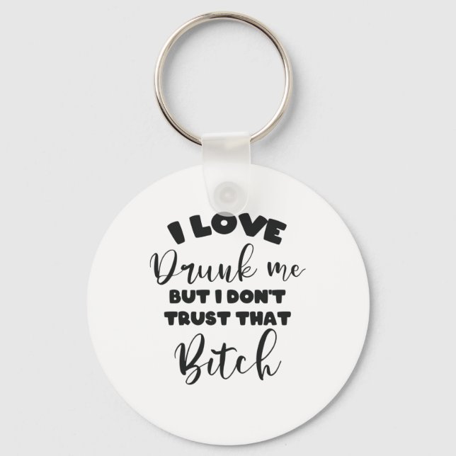 Funny Drunk Quote Women Wine Party Lover Gift Keychain (Front)