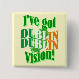 Funny Dublin vision St Patrick's day Button