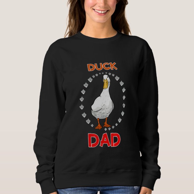 Funny Duck Dad Duck Lover Funny Duck Owner for Men Sweatshirt (Front)