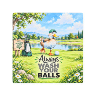 Funny Duck Golfer Always Wash Your Balls Golf Metal Print