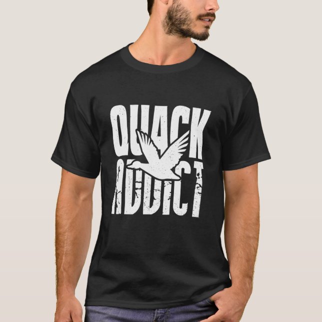Funny Duck Hunter Quack Addict Waterfowl Hunting T-Shirt (Front)