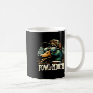 Funny Duck Hunter Shirt Fowl Mouth Duck Hunting Go Coffee Mug