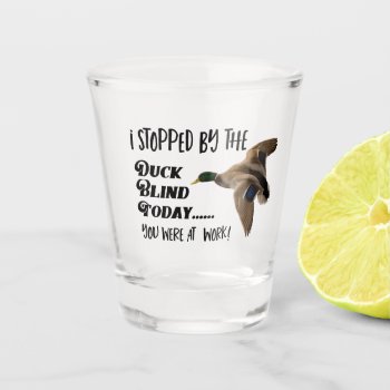 Funny Duck Hunting Blind Mallard Quote Shot Glass by TheShirtBox at Zazzle