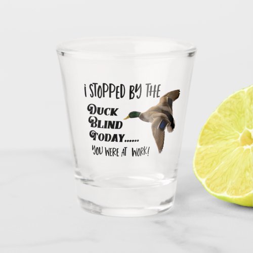 Funny Duck Hunting Blind Mallard Quote Shot Glass