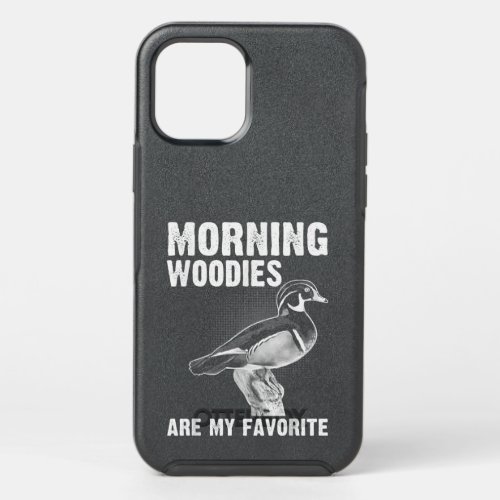 Funny Duck Hunting Morning Woodies Are My Favorite OtterBox Symmetry iPhone 12 Pro Case