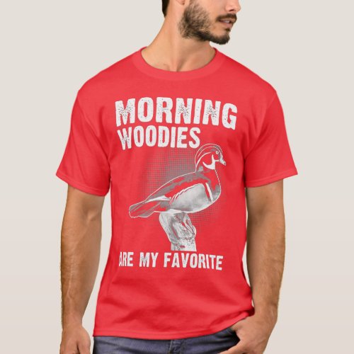 Funny Duck Hunting Morning Woodies Are My Favorite T_Shirt