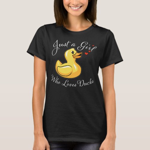 Funny Duck Just A Girl Who Loves Ducks Cute Ducky T_Shirt