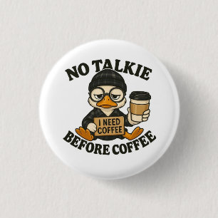 Funny Duck No Talkie Before Coffee Cute Coffee Lov Button