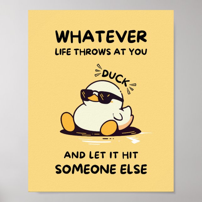 Funny Duck Posters - Cute Whatever Life Throws  (Front)