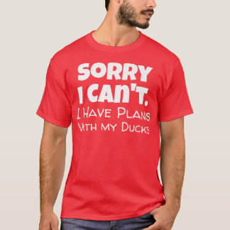 Funny Duck Quote for Duck Lover Duckling Owner Far T-Shirt