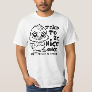 Funny Duck Quote Sarcastic Humor for Duck Lovers T-Shirt