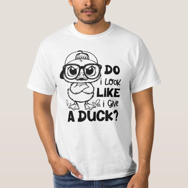 Funny Duck Quote Sarcastic Humor for Duck Lovers T-Shirt (Front)