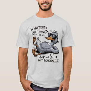 Funny Duck Quote Whatever Life Throws At You T-Shirt