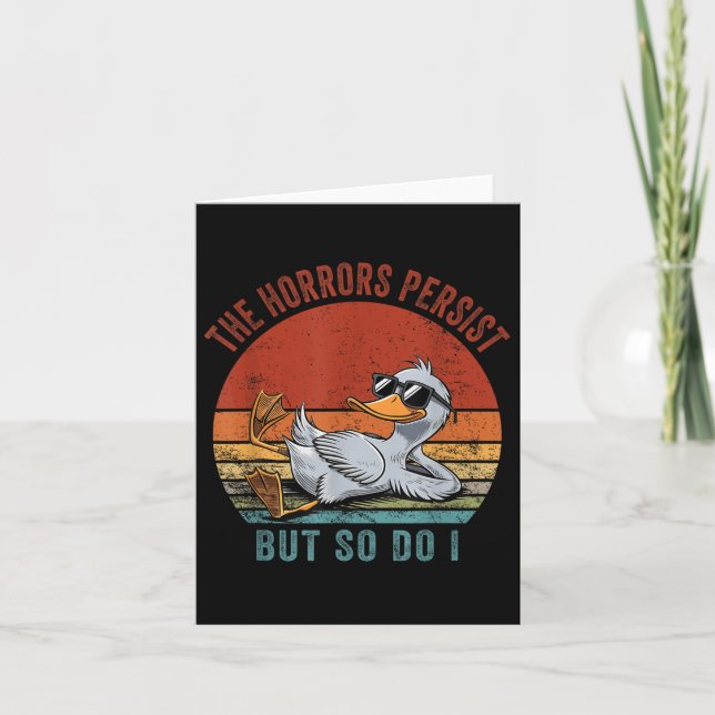 Funny Duck The Horrors Persist But So Do I  Card (Front)