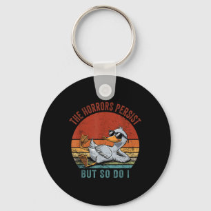 Funny Duck The Horrors Persist But So Do I Keychain