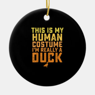 Funny Duck This Is My Human Costume Halloween Ceramic Ornament