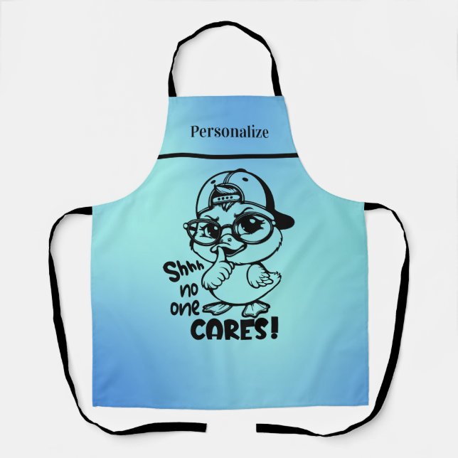 Funny Duck with "Shhh No One Cares" Quote Apron (Front)
