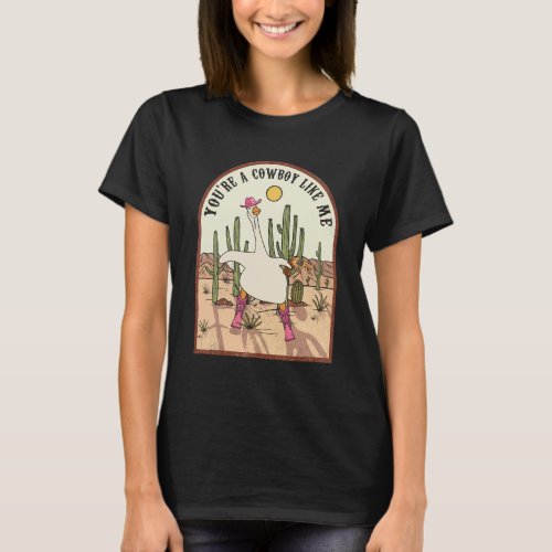 Funny Duck You Are A Cowboy Like Me T_Shirt