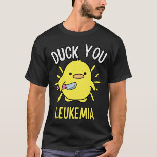 Funny Duck You Leukemia Awareness Survival Warrior T-Shirt