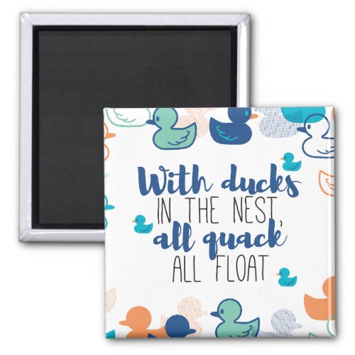 Funny Ducks and Quack Float Puns Quote Design Magnet