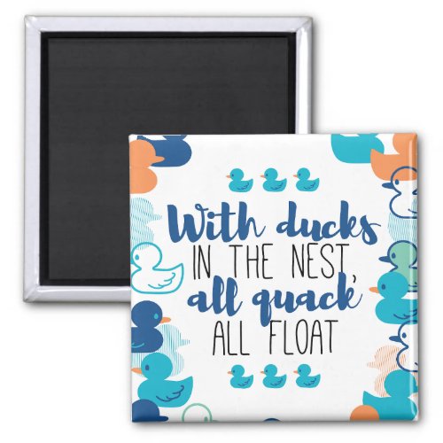 Funny Ducks and Quack Float Puns Quote Design Magnet