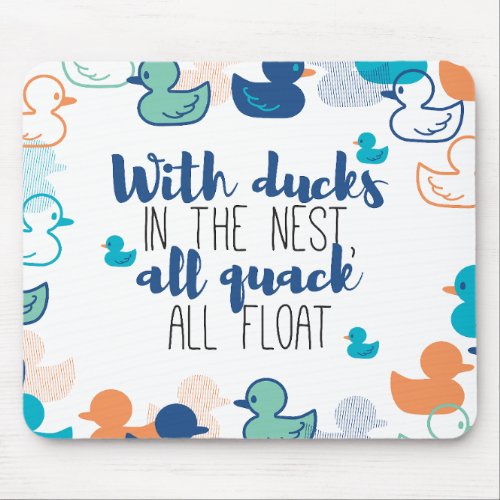 Funny Ducks and Quack Float Puns Quote Design Mouse Pad