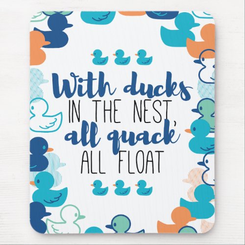Funny Ducks and Quack Float Puns Quote Design Mouse Pad