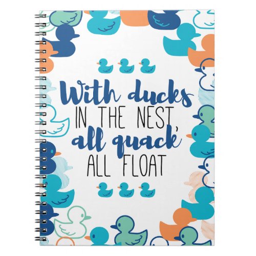 Funny Ducks and Quack Float Puns Quote Design Notebook