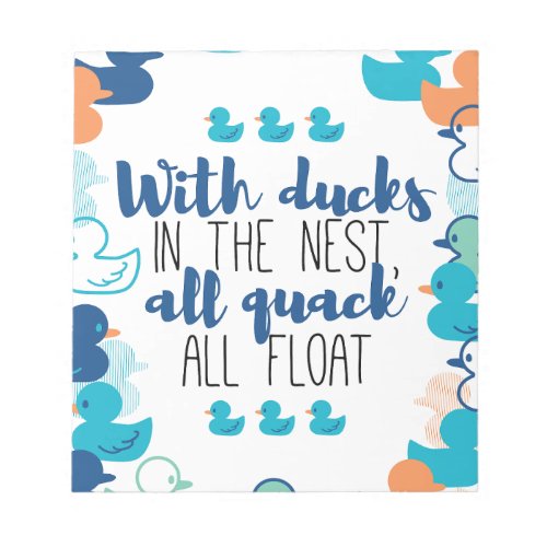 Funny Ducks and Quack Float Puns Quote Design Notepad