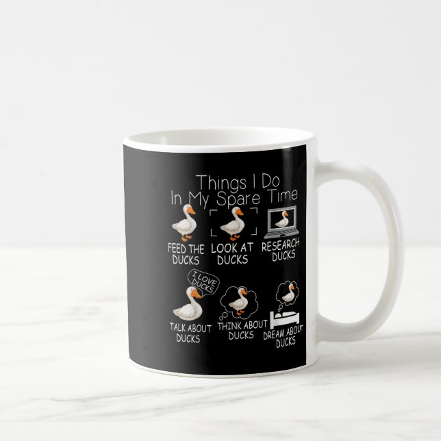 Funny Ducks Lover 6 Things I Do In My Spare Time D Coffee Mug (Right)