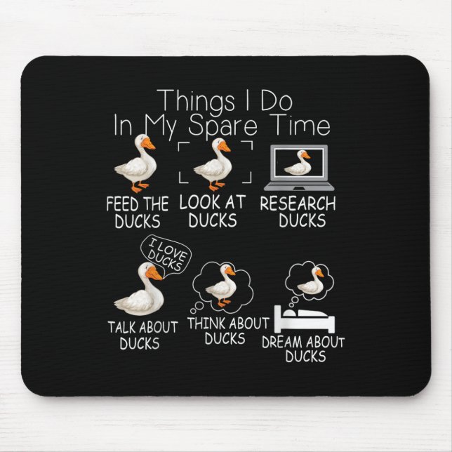 Funny Ducks Lover 6 Things I Do In My Spare Time D Mouse Pad (Front)