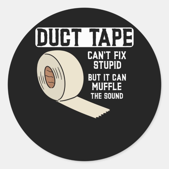 Funny Duct Tape Joke Men Husband Father Classic Round Sticker