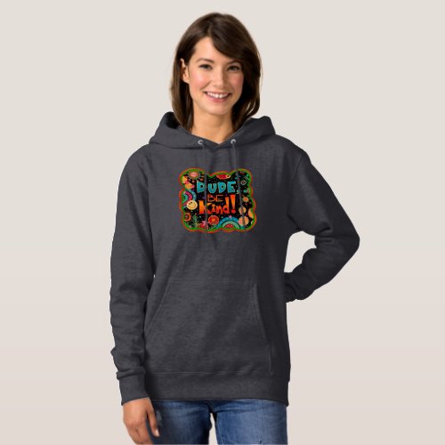 Funny Dude Be Kind Colorful Inspirivity Kindness Hoodie