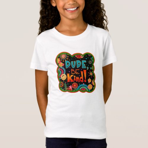 Funny Dude Be Kind Teen Kindness Inspirivity T_Shirt