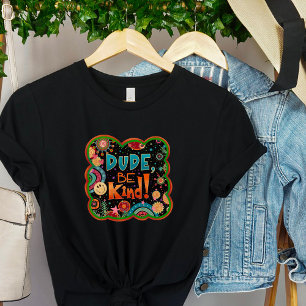 Funny Dude Be Kind Teen Kindness Inspirivity T-Shirt