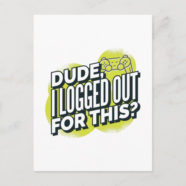 Funny Dude I Logged Out For This Gamer Joystick Postcard (Front)