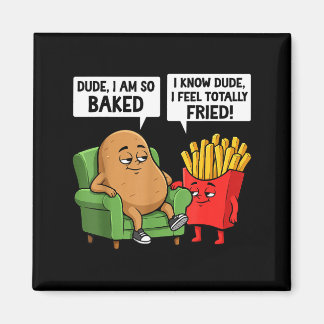 Funny Dude I'm So Baked I Know Dude I Feel Totally Magnet