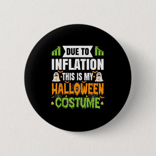 Funny Due To Inflation This Is My Halloween Costum Button