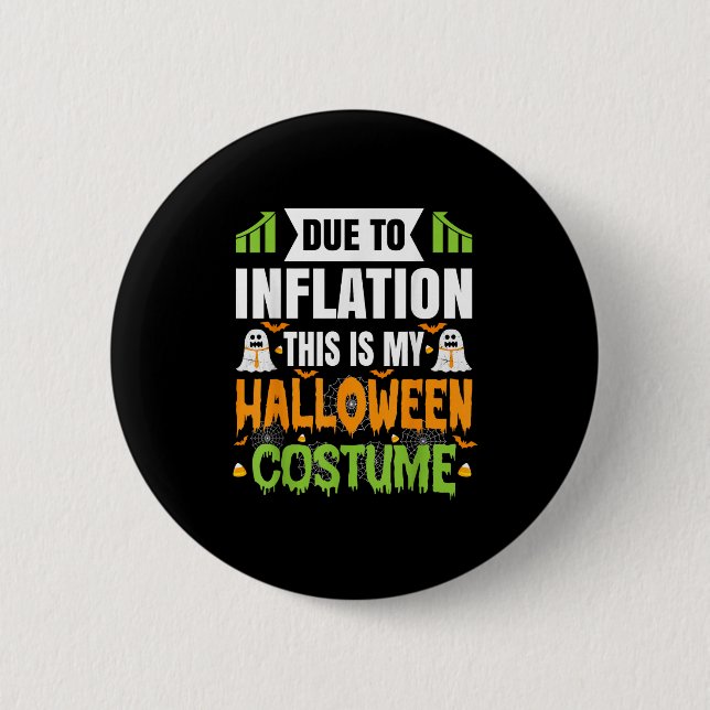 Funny Due To Inflation This Is My Halloween Costum Button (Front)